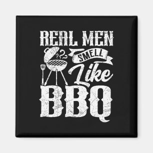 Real Men Smell Like Byrbecue Bbq Smoker Byrbecue G Magnet