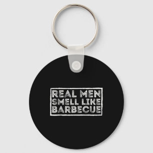 Real Men Smell Like Byrbecue - Bbq Smoker Byrbecue Key Ring