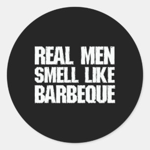 Real Men Smell Like Byrbeque Grilling Bbq Dad Fath Classic Round Sticker