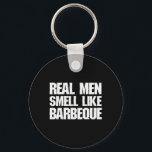 Real Men Smell Like Byrbeque Grilling Bbq Dad Fath Key Ring<br><div class="desc">Real Men Smell Like Byrbeque Grilling Bbq Dad Father</div>