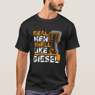 Real Men Smell Like Diesel Funny Trucker Humour Gi T-Shirt