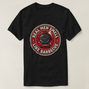 Real Men Smell Like Fire & Barbecue   Bold BBQ  T-Shirt