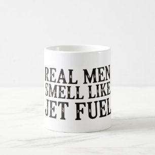 Real Men Smell Like Jet Fuel Father’s Day Dad Coffee Mug