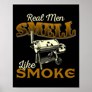 Real Men Smell Like Smoke - Pitmaster Bbq Smoker G Poster