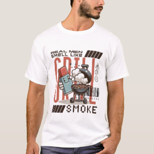 Real men smell like smoke T-Shirt