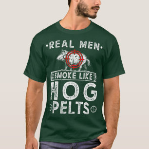 Real Men Smoke Like Hog Pelts Boar Hunting T-Shirt