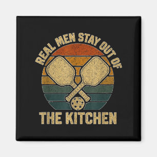Real men stay out of kitchen funny pickleball magnet