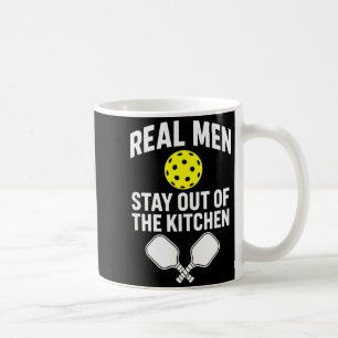 Real men stay out of the kitchen - pickleball coffee mug
