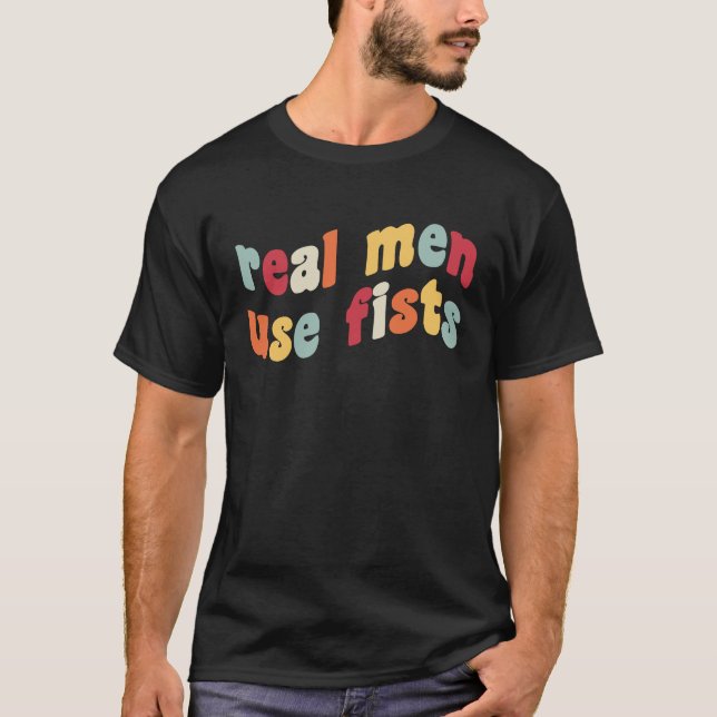Real Men Use Fists Anti Gun Violence Awareness Gun T-Shirt (Front)