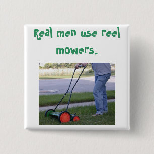 "Real men use reel mowers" pin