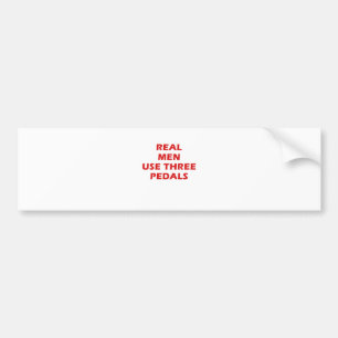 Real Men Use Three Pedals Bumper Sticker