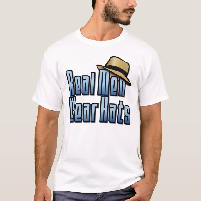 Real Men Wear Hats T-Shirt (Front)
