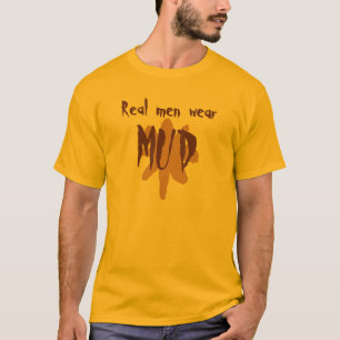 Real men wear mud T-Shirt