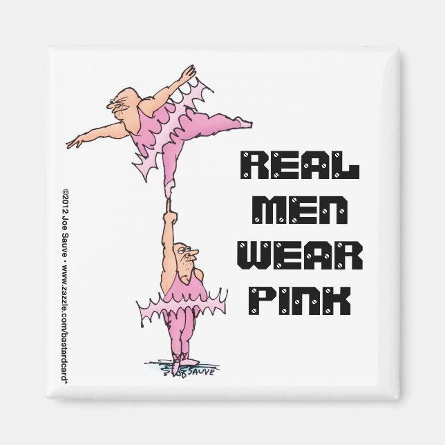 Real Men Wear Pink - Fat Tutu Guys Ballet Magnet (Front)