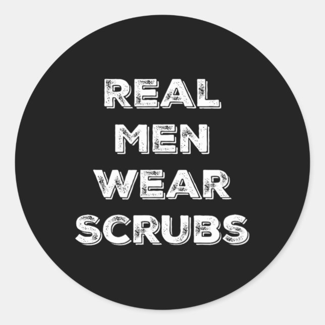 Real Men Wear Scrubs - Funny Male Nurse Md Rn T Sh Classic Round Sticker (Front)