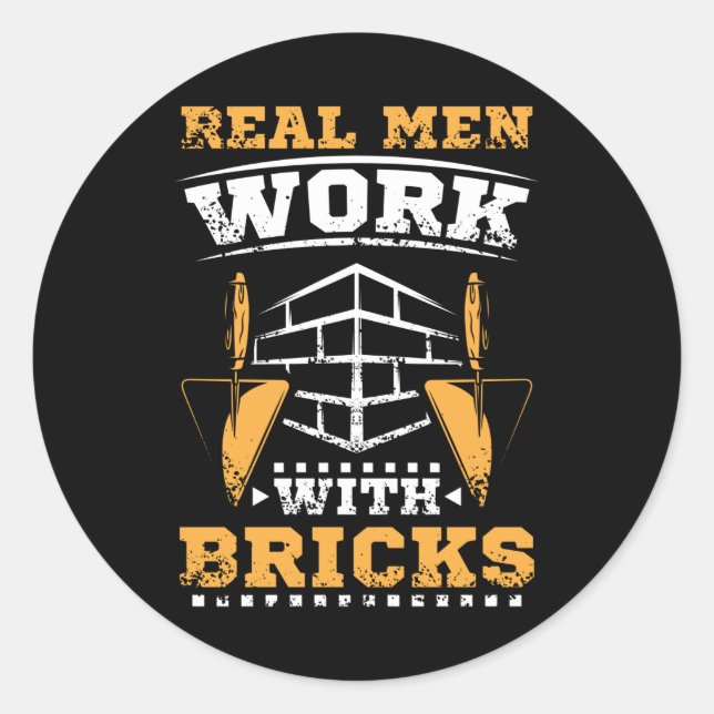 Real men work with bricks, bricklayer classic round sticker (Front)