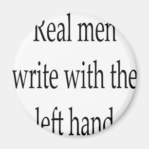 Real Men Write With The Left Hand Magnet
