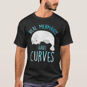 Real Mermaids Have Curves For Manatee Mermaid Love T-Shirt