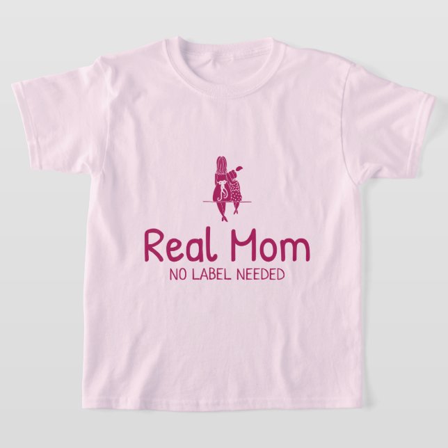 Real Mum No Label Needed Adoptive Mum  T-Shirt (Laydown)