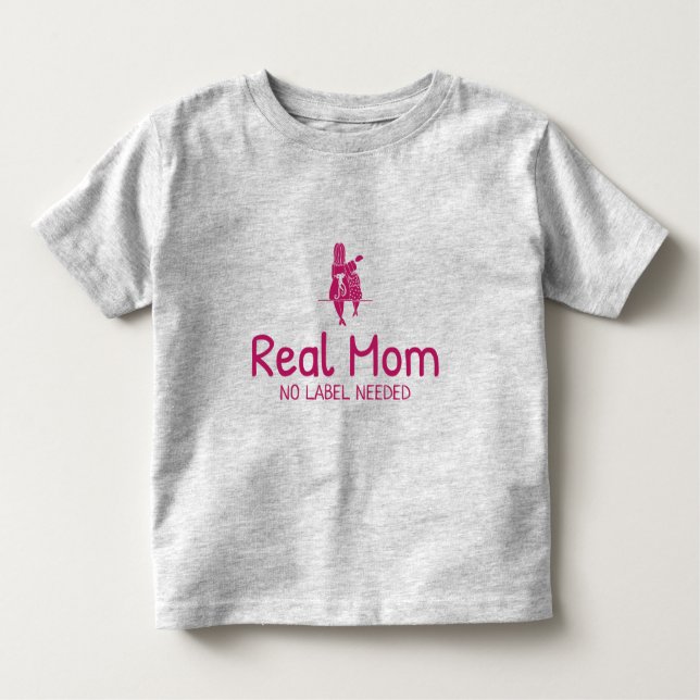 Real Mum No Label Needed Adoptive Mum  Toddler T-Shirt (Front)