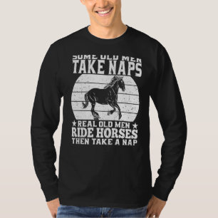 Real Old Men Ride Horses Horseback Riding Racing E T-Shirt