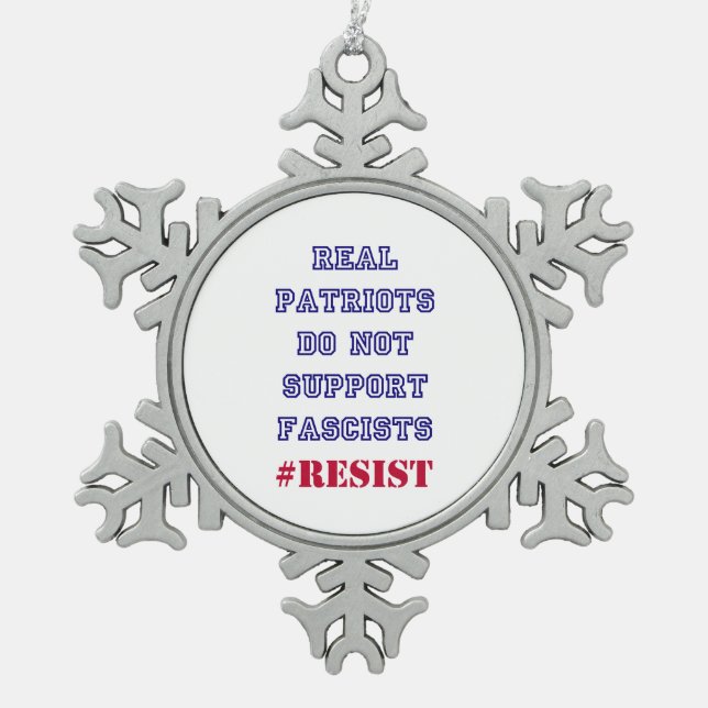 Real Patriots Do Not Support Fascists Resist Snowflake Pewter Christmas Ornament (Front)