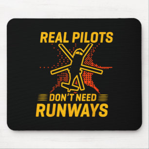 Real Pilots Don't Need Runways Funny Woman Pilot A Mouse Pad