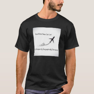 Real pilots never get lost T-Shirt