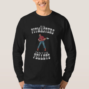Real Pitmasters Dont Use Pellets T-Shirt