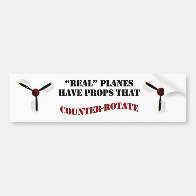 Real Planes Have Props that Counter-Rotate Bumper Sticker (Front)