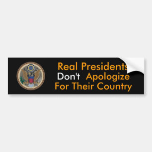 Real Presidents Don't Apologise Bumper Sticker