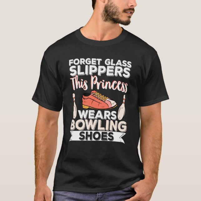 Real Princess Wear Bowling Shoes Bowler T-Shirt (Front)