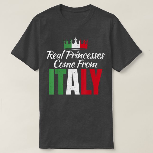 Real Princesses Come From Italy Italian Princess 2 T-Shirt (Design Front)