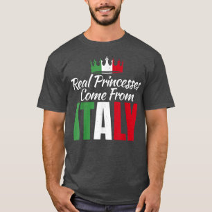 Real Princesses Come From Italy Italian Princess 2 T-Shirt