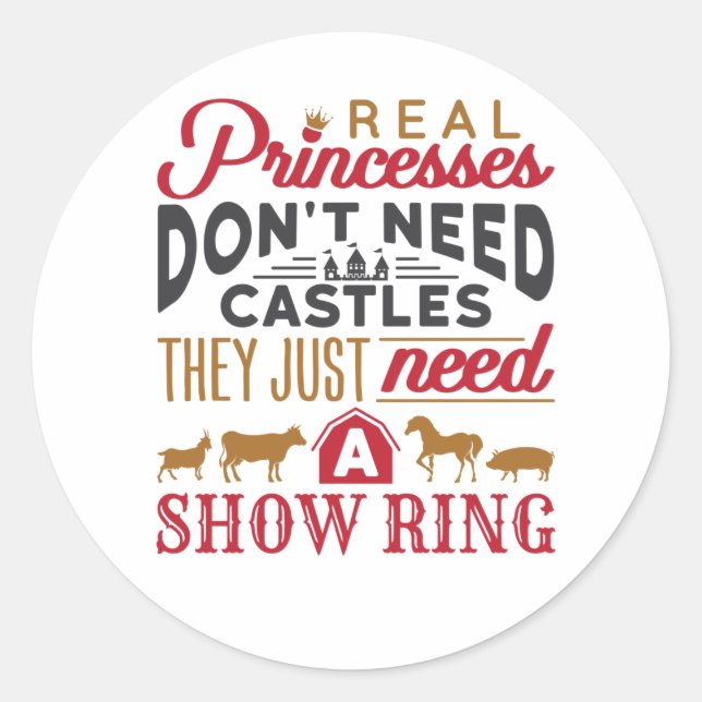 Real Princesses Need a Show Ring Livestock Show Classic Round Sticker (Front)