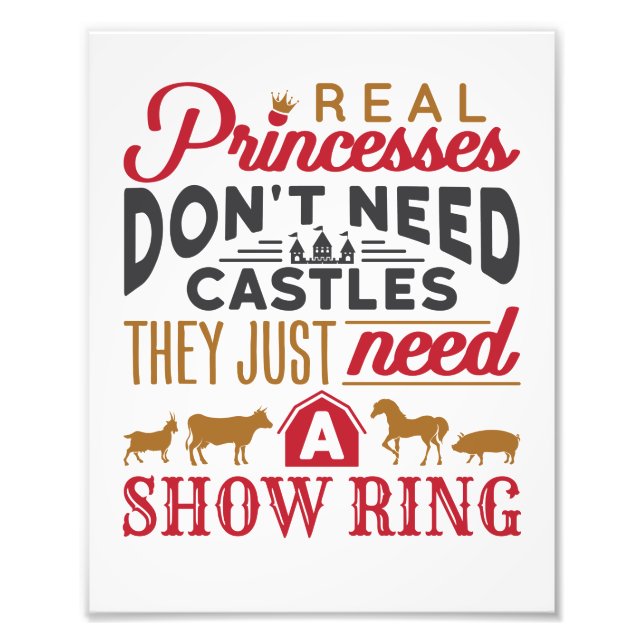 Real Princesses Need a Show Ring Livestock Show Photo Print (Front)