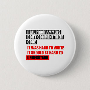 REAL PROGRAMMERS DON'T COMMENT THEIR CODE 6 CM ROUND BADGE