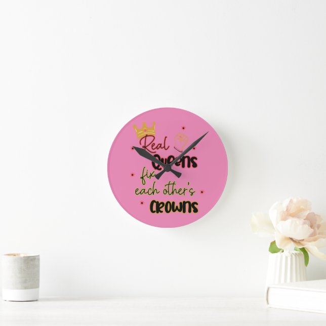 Real Queens Fix Each Other's Crowns Round Clock (Home)