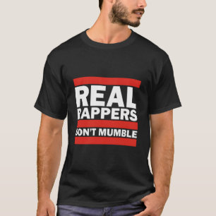 Real Rappers Dont Mumble Old School Hip Hop Rap T-Shirt