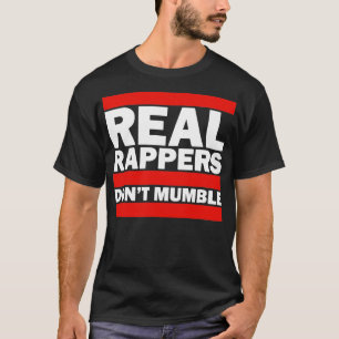 Real Rappers Dont Mumble T-Shirt