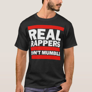 Real Rappers Dont Mumble T-Shirt