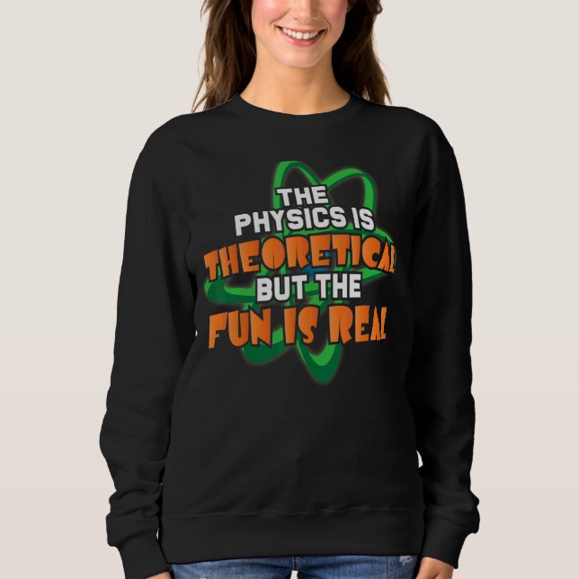 Real Science Physics Theoretical Scientist Chemist Sweatshirt (Front)