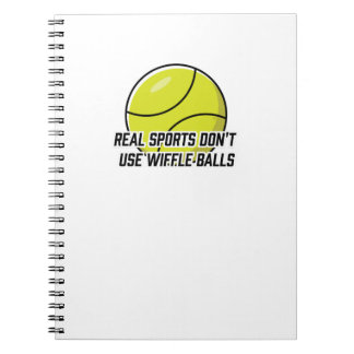 Real Sports Don't use Wiffle Balls Notebook