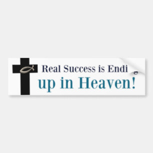 Real success is ending up in heaven bumper sticker
