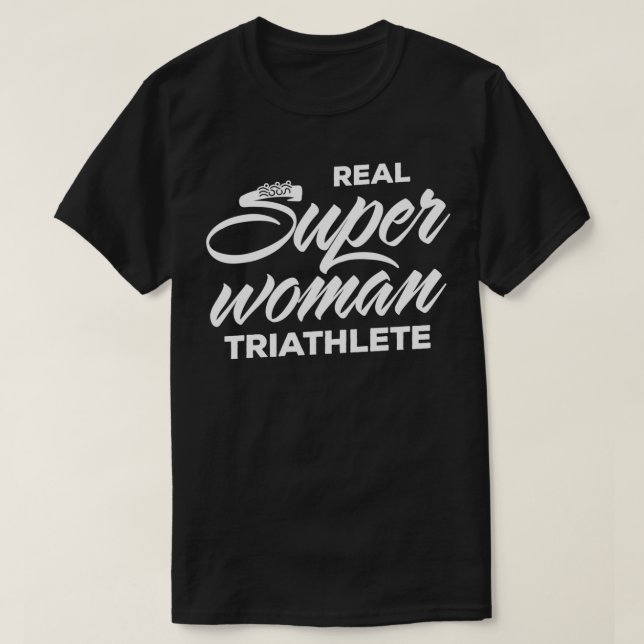Real Super Woman Triathlete Design T-Shirt (Design Front)