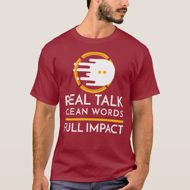 Real Talk. Clean Words. Full Impact T-Shirt (Front)