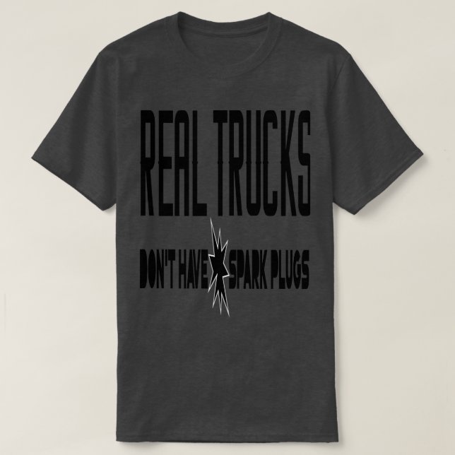 Real Trucks Dont Have Spark Plugs Funny 4x4 Racing T-Shirt (Design Front)