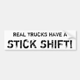 Real trucks have a STICK SHIFT! Bumper Sticker