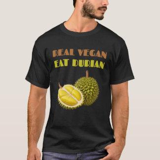 Real Vegan Eat Durian T-Shirt
