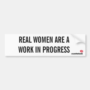 Real Women Are A Work In Progress (Bumper Sticker) Bumper Sticker